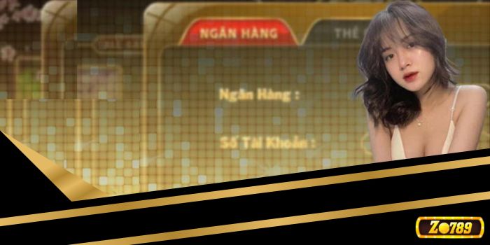 Hướng dẫn nạp tiền Zo789 qua ngân hàng