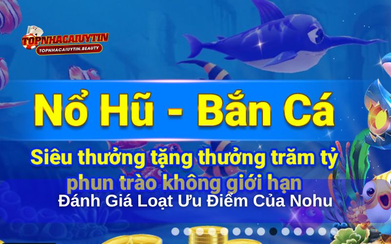 Đánh giá loạt ưu điểm nohu