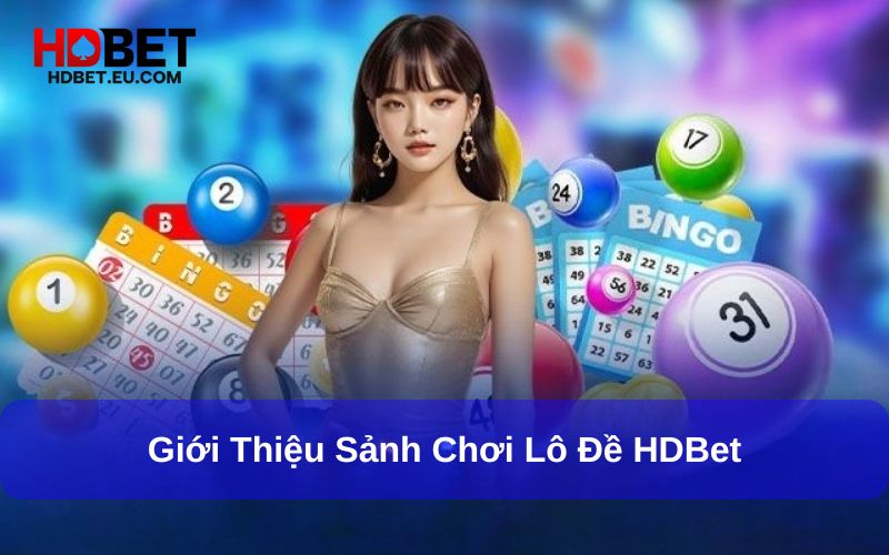 Các hình thức chơi phổ biến tại Lô Đề HDbet