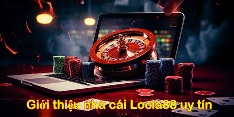 Locla88 là gì Và Vì Sao Được Đánh Giá Cao