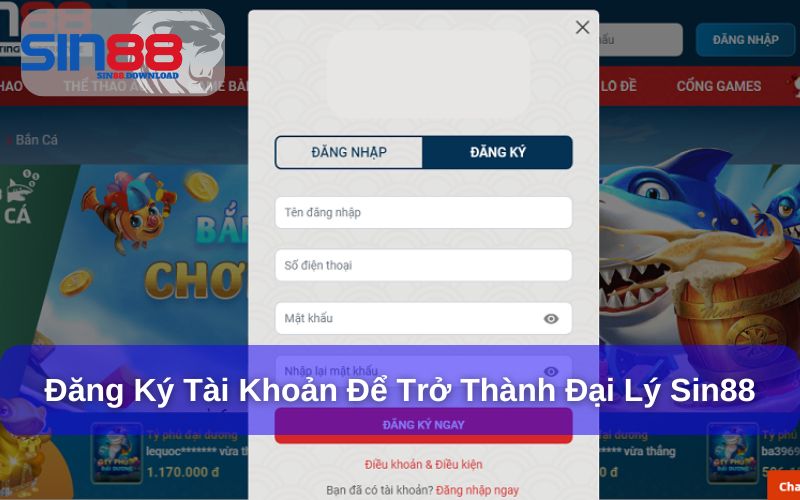 Hướng dẫn đăng ký tài khoản Đại lý Sin88